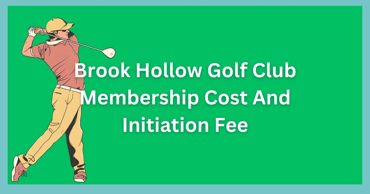 Brook Hollow Golf Club Membership Cost And Initiation Fee
