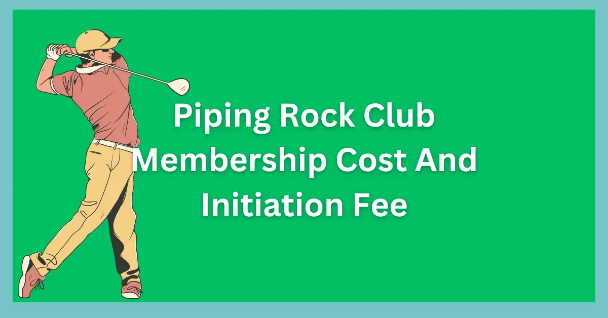 Piping Rock Club Membership Cost And Initiation Fee